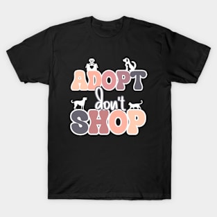 Adopt Don't Shop | Pets T-Shirt